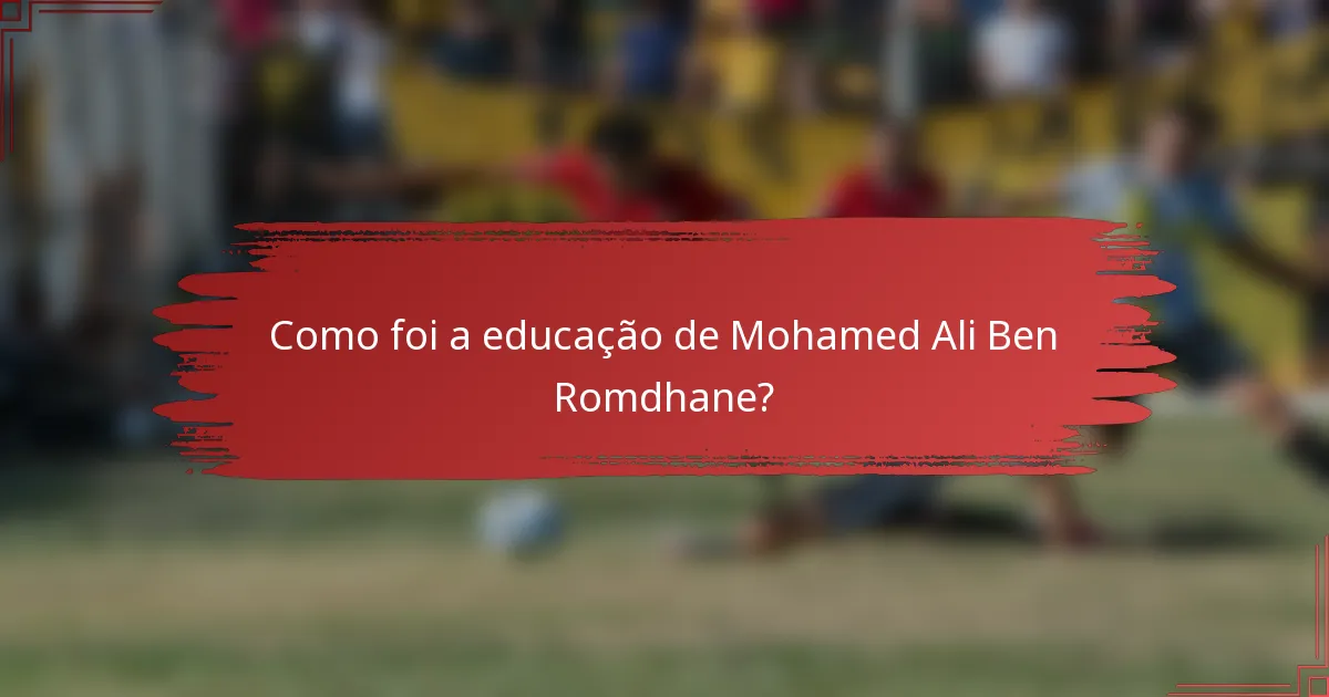 Como foi a educação de Mohamed Ali Ben Romdhane?