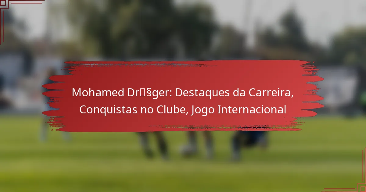 Mohamed Dräger: Destaques da Carreira, Conquistas no Clube, Jogo Internacional