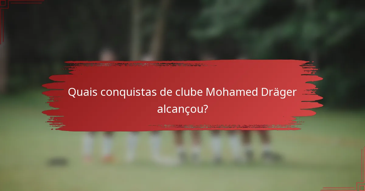 Quais conquistas de clube Mohamed Dräger alcançou?