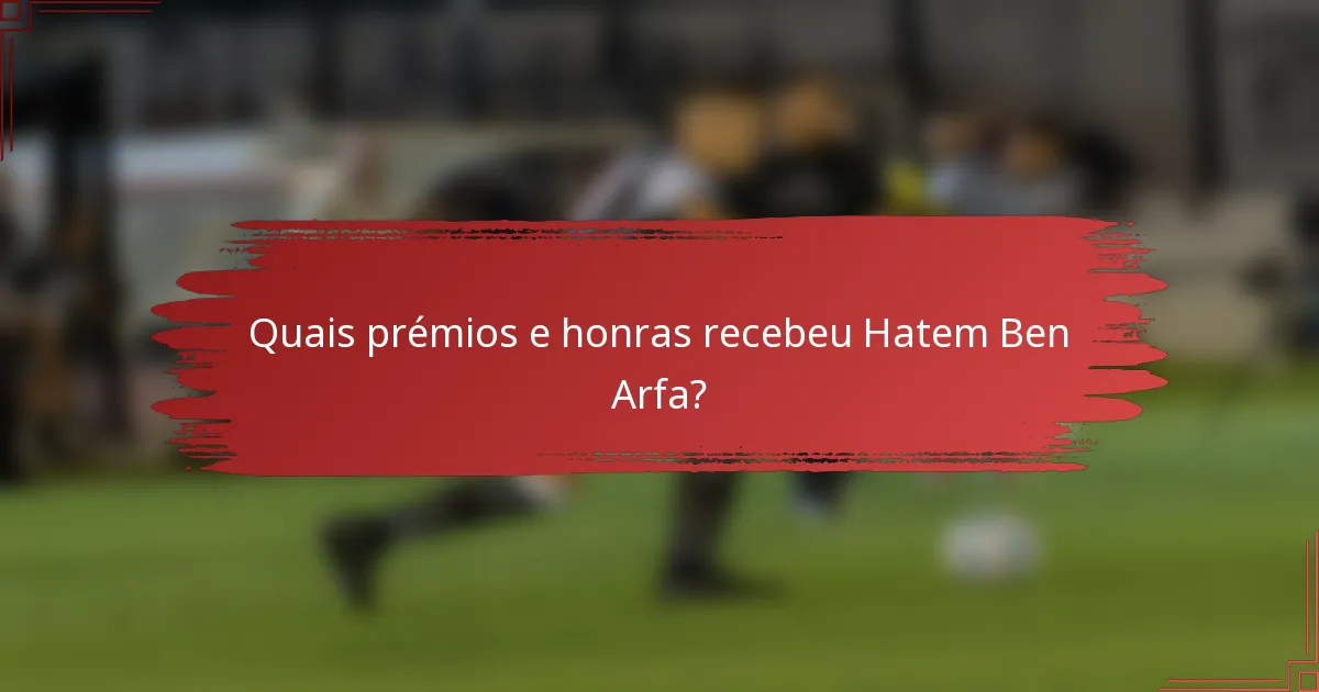 Quais prémios e honras recebeu Hatem Ben Arfa?