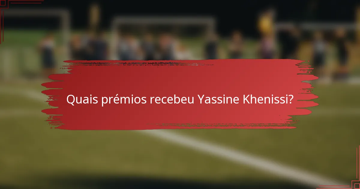 Quais prémios recebeu Yassine Khenissi?