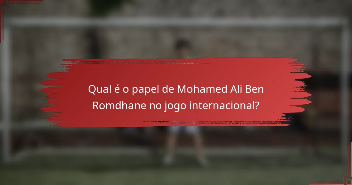 Qual é o papel de Mohamed Ali Ben Romdhane no jogo internacional?
